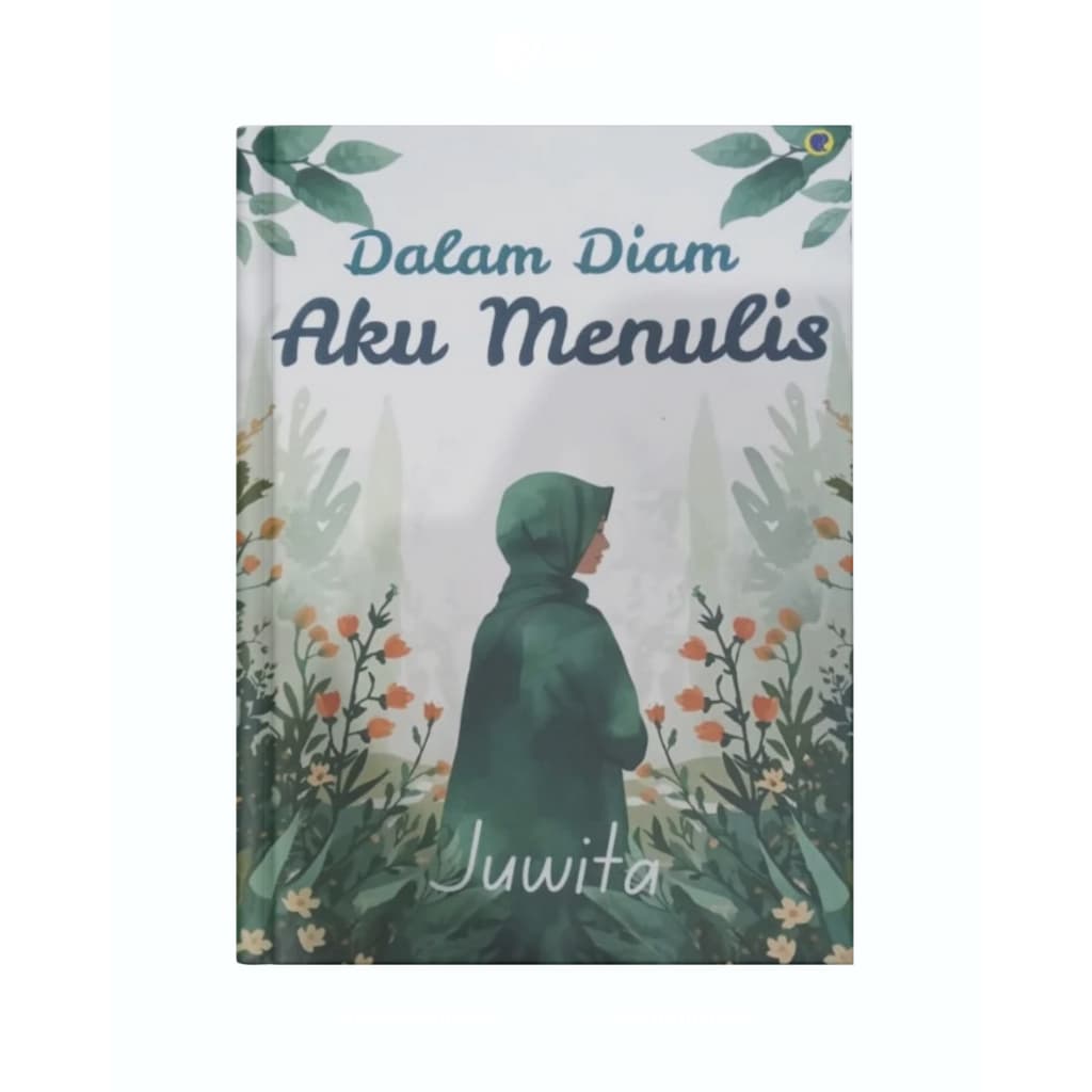 Sampul buku Dalam Diam Aku Menulis oleh Juwita