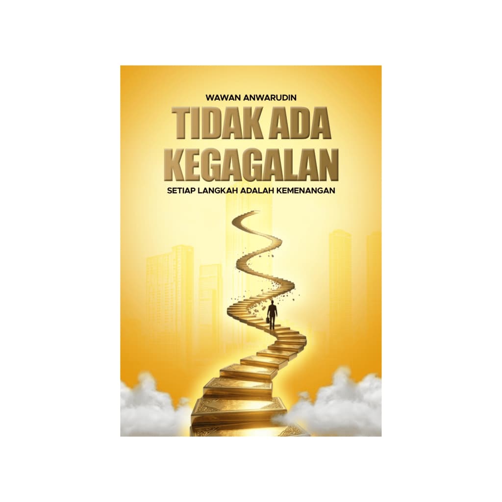 Sampul buku Tidak Ada Kegagalan, Setiap Langkah Adalah Kemenangan oleh Wawan Anwarudin