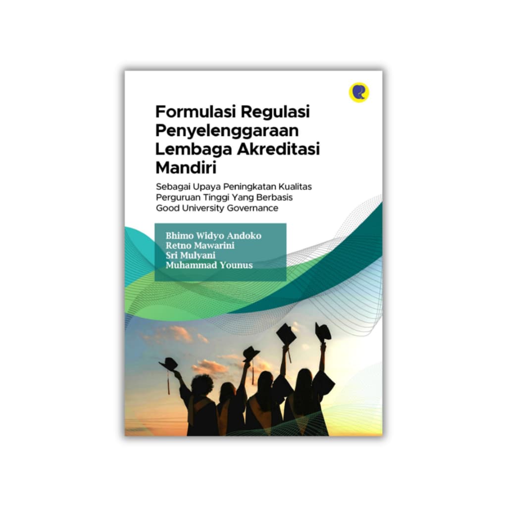 Sampul buku Formulasi Regulasi Penyelenggaraan Lembaga Akreditasi Mandiri oleh Bhimo Widyo, dkk.